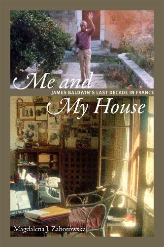 Me and My House: James Baldwin's Last Decade in France