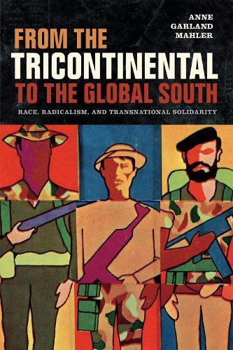 From the Tricontinental to the Global South: Race, Radicalism, and Transnational Solidarity