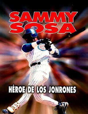Sammy Sosa: Home Run Hero