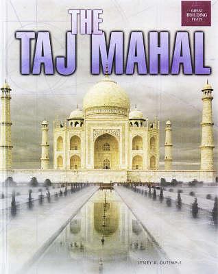 The Taj Mahal: Great Building Feats Series