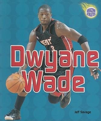 Dwyane Wade: Amazing Athletes Series