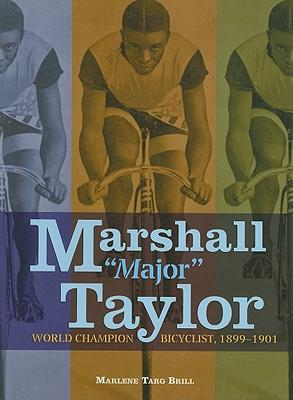 Marshall  Major  Taylor: World Champion Bicyclist, 1899-1901