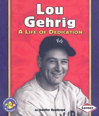 Lou Gehrig: A Life of Dedication