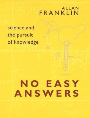 No Easy Answers: Science And The Pursuit Of Knowledge
