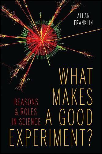 What Makes a Good Experiment?: Reasons and Roles in Science