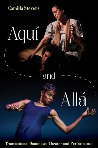 Aquí and Allá: Transnational Dominican Theater and Performance