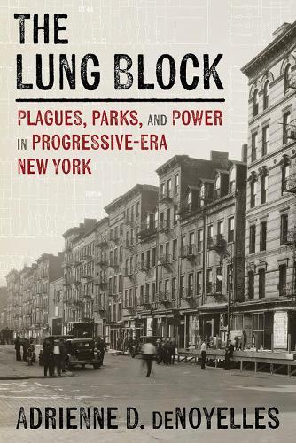 The Lung Block: Tuberculosis and Contested Spaces in Early Twentieth-Century New York