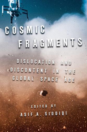 Cosmic Fragments: Dislocation and Discontent in the Global Space Age