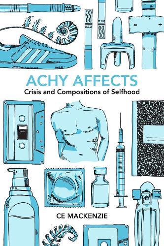 Achy Affects: Crisis and Compositions of Selfhood
