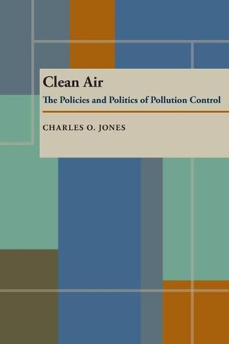Clean Air: The Policies and Politics of Pollution Control