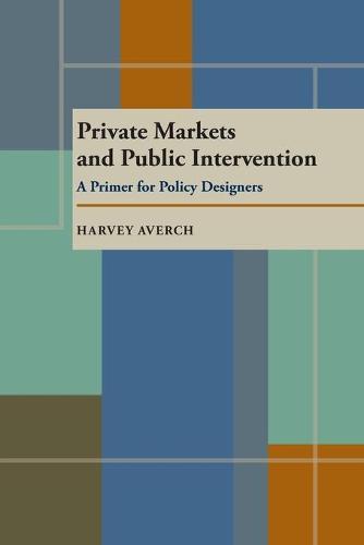 Private Markets and Public Intervention: A Primer for Policy Designers