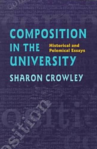 Composition In The University: Historical and Polemical Essays