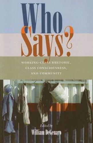 Who Says?: Working-Class Rhetoric, Class Consciousness, and Community