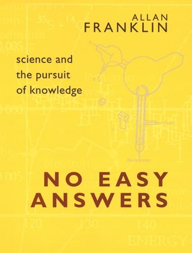 No Easy Answers: Science and the Pursuit of Knowledge