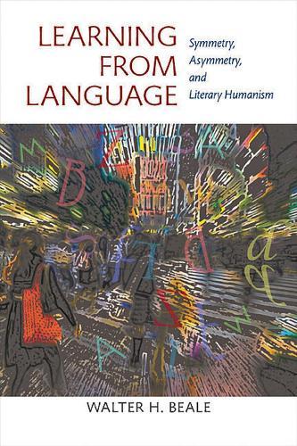 Learning from Language: Symmetry, Asymmetry, and Literary Humanism