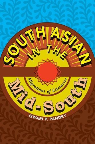 South Asian in the Mid-South: Migrations of Literacies