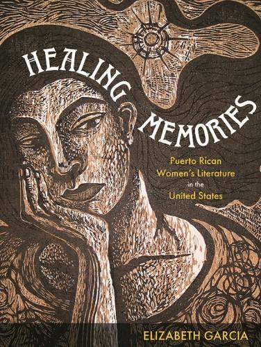 Healing Memories: Puerto Rican Women’s Literature in the United States
