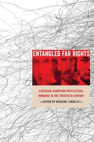 Entangled Far Rights: A Russian-European Intellectual Romance in the Twentieth Century