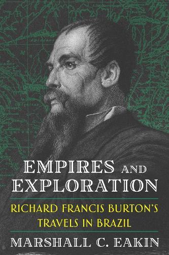 Empires and Exploration: Richard Francis Burton's Travels in Brazil