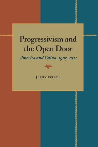 Progressivism and the Open Door: America and China, 1905-1921