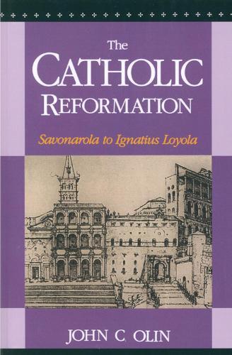 The Catholic Reformation: Savonarola to St. Ignatius Loyola.