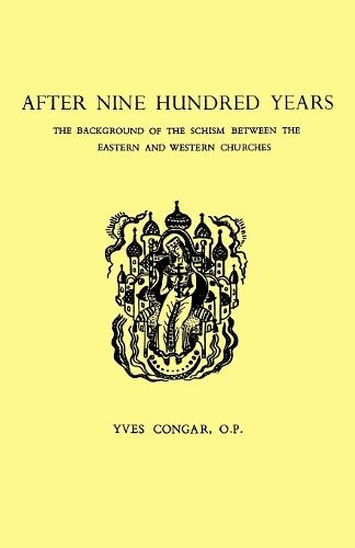 After Nine Hundred Years: The Background of the Schism Between the Eastern and Western Churches