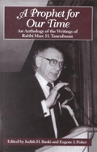 A Prophet for Our Time: An Anthology of the Writings of Rabbi Marc H. Tannenbaum