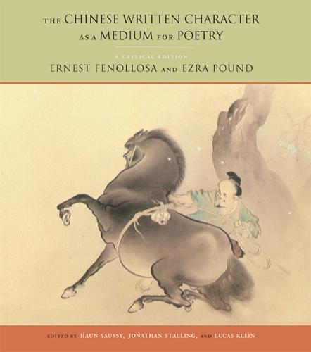 The Chinese Written Character As a Medium for Poetry: A Critical Edition