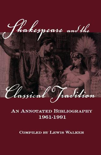 Shakespeare and the Classical Tradition: An Annotated Bibliography, 1961-1991