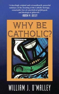 Why Be Catholic?