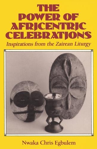 Power of Africentric Celebrations: Inspirations from the Zairean Liturgy