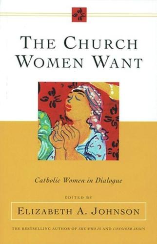 Church Women Want: Catholic Women in Dialogue