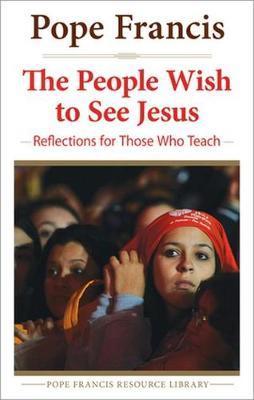 People Wish to See Jesus: Reflections for Those Who Teach