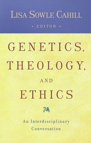 Genetics, Theology, and Ethics: An Interdiscipinary Conversation