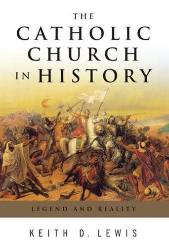 Catholic Church in History: Legend and Reality