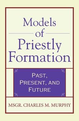 Models of Priestly Formation: Past, Present, and Future