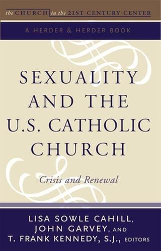 Sexuality and the U.S. Catholic Church: Crisis and Renewal