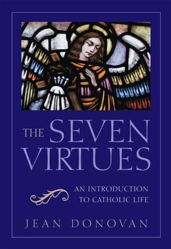 Seven Virtues: An Introduction to Catholic Life