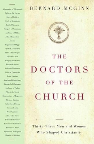 The Doctors of the Church: Thirty-Three Men and Women Who Shaped Christianity
