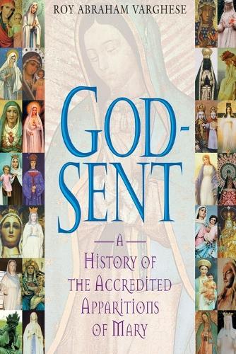 God-Sent: A History of the Accredited Apparitions of Mary
