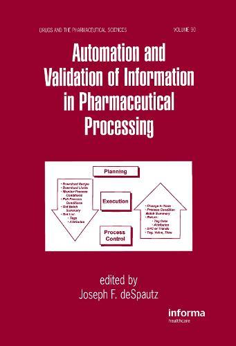 Automation and Validation of Information in Pharmaceutical Processing
