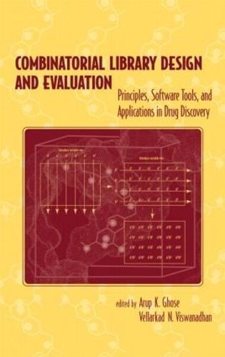 Combinatorial Library Design and Evaluation: Principles, Software, Tools, and Applications in Drug Discovery