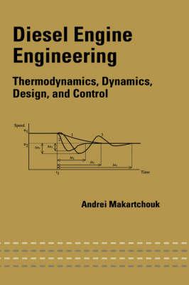 Diesel Engine Engineering: Thermodynamics, Dynamics, Design, and Control