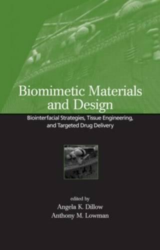 Biomimetic Materials And Design: Biointerfacial Strategies, Tissue Engineering And Targeted Drug Delivery