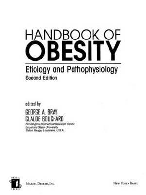 Handbook of Obesity: Etiology and Pathophysiology, Second Edition
