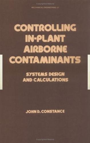 Controlling In-Plant Airborne Contaminants: Systems Design and Calculations