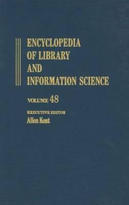 Encyclopedia of Library and Information Science: Volume 48 - Supplement 11: Automated Archival Systems to University-Based Technology Transfer and 2000: Explanation: Example, and Expectations