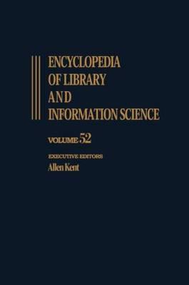 Encyclopedia of Library and Information Science: Volume 52 - Supplement 15: Appraisal of Public Archives to Virtual Reality