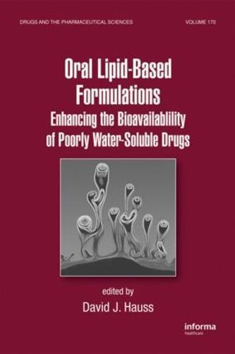 Oral Lipid-Based Formulations: Enhancing the Bioavailability of Poorly Water-Soluble Drugs