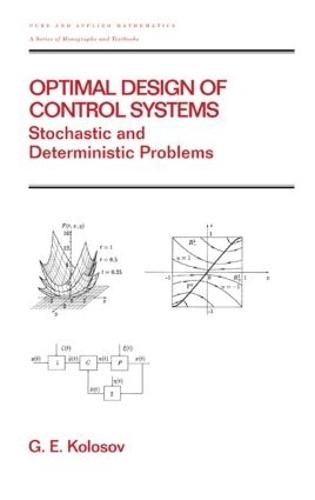 Optimal Design of Control Systems: Stochastic and Deterministic Problems (Pure and Applied Mathematics: A Series of Monographs and Textbooks/221)